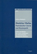 Cover: Dim&iacute;trios Vik&eacute;las - patriotischer Literat und Kosmopolit - Ergon