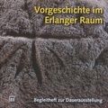 Cover: Vorgeschichte im Erlanger Raum - Verlag Stadtmuseum Erlangen