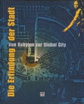 Cover: Die Erfindung der Stadt. Von Babylon zur Global City - Verlag Stadtmuseum Erlangen