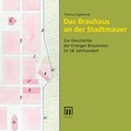Cover: Das Brauhaus an der Stadtmauer - Verlag Stadtmuseum Erlangen