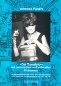 Cover: Der Transistor als technisches und kulturelles Ph&auml;nomen - GNT Publishing GmbH