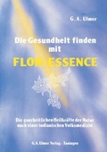 Cover: Die Gesundheit finden mit Flor Essence - Andreas Ingbert Heine