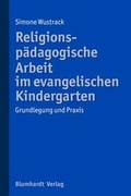 Cover: Religionsp&auml;dagogische Arbeit im evangelischen Kindergarten - Blumhardt Verlag