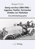 Cover: Georg von Arco (1869-1940) - Ingenieur, Pazifist, Technischer Direktor von Telefunken - GNT Publishing GmbH