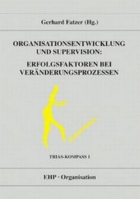 Abbildung von: Organisationsentwicklung und Supervision: Erfolgsfaktoren bei Veränderungsprozessen - EHP Edition Humanistische Psychologie