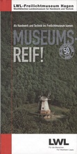 Cover: Museumsreif! - LWL-Freilichtmuseum Hagen Westf&auml;lisches Landesmuseum f. Handwerk u. Technik