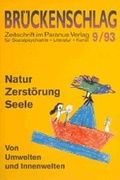 Cover: Br&uuml;ckenschlag. Zeitschrift f&uuml;r Sozialpsychiatrie, Literatur, Kunst / Natur, Zerst&ouml;rung, Seele - von Umwelten und Innenwelten - Die Br&uuml;cke Neum&uuml;nster