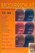 Cover: Br&uuml;ckenschlag. Zeitschrift f&uuml;r Sozialpsychiatrie, Literatur, Kunst / Angst, Ausgrenzung, Gewalt: Am Ende der Mitmenschlichkeit? - Die Br&uuml;cke Neum&uuml;nster