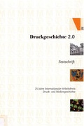 Cover: Druckgeschichte 2.0: R&uuml;ckblick - Einblick - Ausblick - Stiftung Saarl&auml;ndischer Kulturbesitz