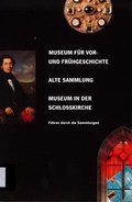 Cover: Museum f&uuml;r Vor- und Fr&uuml;hgeschichte, Alte Sammlung, Museum in der Schlosskirche - Stiftung Saarl&auml;ndischer Kulturbesitz