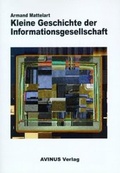 Cover: Kleine Geschichte der Informationsgesellschaft - AVINUS Verlag Sieber & Dr. Weber GbR