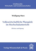 Cover: Volkswirtschaftliche Planspiele im Hochschulunterricht. - Verlag Wissenschaft & Praxis