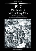 Cover: 1547. Die Schlacht bei M&uuml;hlberg/Elbe - Sax-Verlag