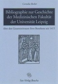 Cover: Bibliographie zur Geschichte der Medizinischen Fakult&auml;t der Universit&auml;t Leipzig - Sax-Verlag