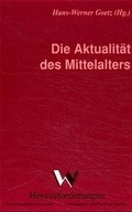 Cover: Die Aktualit&auml;t des Mittelalters - Winkler, Dieter