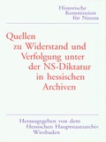Cover: Quellen zu Widerstand und Verfolgung unter der NS-Diktatur in hessischen Archiven - Historische Kommission f&uuml;r Nassau