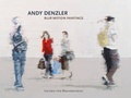 Cover: Andy Denzler - Blur Motion Paintings - Galerie von Braunbehrens
