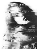 Cover: Andy Denzler  Motion Paintings - Galerie von Braunbehrens