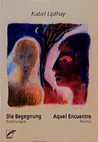 Abbildung von: Die Begegnung - Aquel Encuentro - Unrast Verlag
