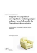 Cover: Integrierte Produktpolitik als umweltpolitische Gestaltungsaufgabe und neue Herausforderung f&uuml;r die Nachhaltigkeitskommunikation - Institut f&uuml;r &ouml;kologische Wirtschaftsforschung Berlin