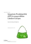 Cover: Integrierte Produktpolitik (IPP) in ausgew&auml;hlten L&auml;ndern Europas - Institut f&uuml;r &ouml;kologische Wirtschaftsforschung Berlin