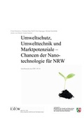 Cover: Chancen der Nanotechnologie f&uuml;r den Umweltschutz und in der Umwelttechnik und Marktpotenziale f&uuml;r NRW - Institut f&uuml;r &ouml;kologische Wirtschaftsforschung Berlin