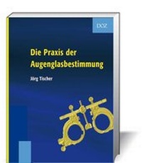 Abbildung von: Die Praxis der Augenglasbestimmung - DOZ-Verlag Optische Fachveröffentlichung