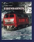Cover: Eisenbahnen in Niederbayern und in der Oberpfalz - Buch- & Kunstverlag Oberpfalz