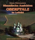 Cover: Himmlische Ansichten. Oberpfalz im Luftbild - Buch- & Kunstverlag Oberpfalz