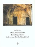 Cover: Das Karmelitenkloster Zum Heiligen Kreuz in der Jenaer Vorstadt Zweifelbach - St&auml;dtische Museen Jena