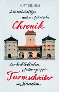 Abbildung von: Die wahrhaftige und ausführliche Chronik der hochlöblichen Autorengruppe Turmschreiber zu München - Turmschreiber Verlag Ingwert Paulsen jr.