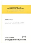 Cover: Die Strasse als Mehrzweckinstitut - Deutsches Forschungsinstitut f&uuml;r &ouml;ffentliche Verwaltung Speyer