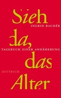 Cover: Sieh da, das Alter - Dittrich Verlag ein Imprint der Velbr&uuml;ck GmbH B&uuml;cher und Medien