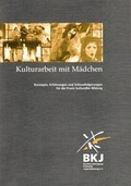 Cover: Kulturarbeit mit M&auml;dchen - Bundesvereinigung kulturelle Kinder- und Jugendbildung