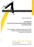 Cover: Die Anf&auml;nge der gesetzlichen Rentenversicherung in Deutschland - Deutsches Forschungsinstitut f&uuml;r &ouml;ffentliche Verwaltung Speyer