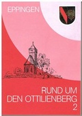Cover: Rund um den Ottilienberg / Rund um den Ottilienberg 2 - Heimatfreunde Eppingen