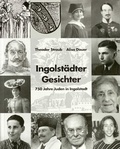 Cover: Ingolst&auml;dter Gesichter - Zentrum Stadtgeschichte Ingolstadt