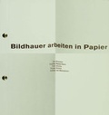 Cover: Bildhauer arbeiten in Papier. Ziva Konzon, Dorothee Reese-Heim, Timm Ulrichs, Thomas Virnich, Andreas von Weizs&auml;cker - Gerhard-Marcks-Stift.
