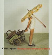 Enlarge image Cover: Karel Appel - Sculptures without a Hero - Gerhard-Marcks-Stift.