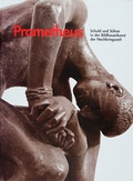 Cover: Prometheus, Schuld und S&uuml;hne in der Bildhauerkunst der Nachkriegszeit - Gerhard-Marcks-Stift.