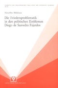 Cover: Die Friedensproblematik in den politischen Emblemen Diego de Saavedra Fajardos - V&ouml;gel, E