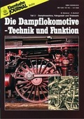 Cover: Die Dampflokomotive. Technik und Funktion / Die Dampflokomotive - Technik und Funktion - Teil 2 - GeraMond