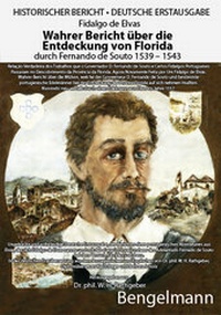 Abbildung von: Wahrer Bericht über die Entdeckung von Florida durch Fernando de Souto 1539 - 1543. DEUTSCHE ERSTAUSGABE. - Bengelmann
