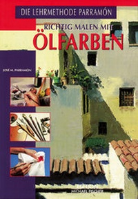 Abbildung von: Richtig malen mit Ölfarben - Edition Michael Fischer / EMF Verlag