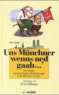 Cover: "Uns M&uuml;nchner wenns ned gaab.... Der ""Joseph"" und seine heiteren... / "Uns M&uuml;nchner wenns ned gaab.... Der ""Joseph"" und seine heiteren... - Kn&uuml;rr, A