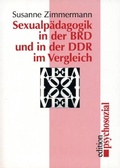Cover: Sexualp&auml;dagogik in der BRD und in der DDR im Vergleich - Psychosozial-Verlag