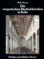 Cover: Die vorgotischen Bischofskirchen in K&ouml;ln - K&ouml;lner Domverlag