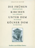 Cover: Die fr&uuml;hen Kirchen unter dem K&ouml;lner Dom - K&ouml;lner Domverlag