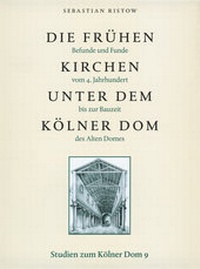 Abbildung von: Die frühen Kirchen unter dem Kölner Dom - Kölner Domverlag