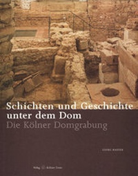 Abbildung von: Schichten und Geschichte unter dem Dom - Kölner Domverlag